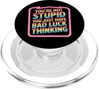 You'Re Not Stupid You Just Have Bad Luck Thinking - PopSockets PopGrip para MagSafe