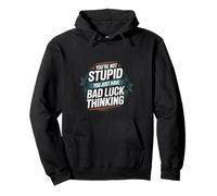 You're Not Stupid You Just Have Bad Luck Thinking -- Sudadera con Capucha