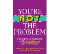 You're Not the Problem: The Impact of Narcissism and Emotional Abuse and How to Heal - The instant Sunday Times bestseller 2024