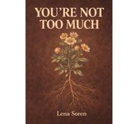 You're Not Too Much: The Anxious Attachment Work Book for Women - Heal Relationship Anxiety, Build Secure Love, and Stop Losing Yourself