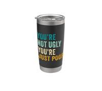 You're Not Ugly, You're Just Poor - Beauty & Fashion Joke Vaso térmico de acero inoxidable de doble pared