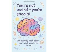 You're Not Weird - You're Wonderful: A Creative Workbook for Neurodivergent Kids
