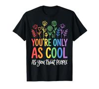 You'Re Only As Cool As You Treat People Camiseta