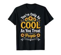 You'Re Only As Cool As You Treat People Camiseta