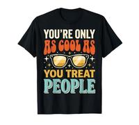 You'Re Only As Cool As You Treat People Camiseta
