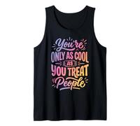 You'Re Only As Cool As You Treat People Camiseta sin Mangas