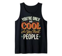 You'Re Only As Cool As You Treat People Camiseta sin Mangas
