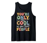 You'Re Only As Cool As You Treat People Camiseta sin Mangas