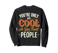 You'Re Only As Cool As You Treat People Sudadera