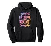 You'Re Only As Cool As You Treat People Sudadera con Capucha