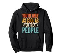 You'Re Only As Cool As You Treat People Sudadera con Capucha