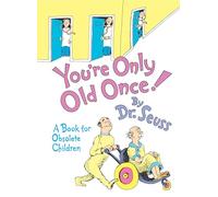 You're Only Old Once!: A Book for Obsolete Children (Classic Seuss)