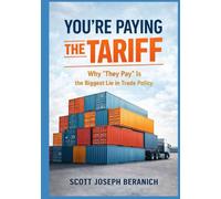 You're Paying the Tariff: Why "They Pay" is the Biggest Lie in Trade Policy