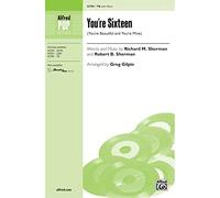 You're Sixteen - (You're Beautiful and You're Mine) - Words and music by Richard M. Sherman and Robert B. Sherman / arr. Greg Gilpin - Choral Octavo - TTB