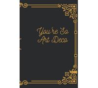 You're So Art Deco: Journal/Notebook