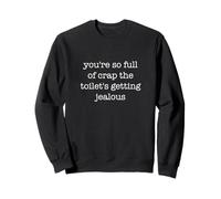 You'Re So Full of Crap Funny Sarcastic Ironic Weird Niche Sudadera