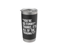 You're So Funny Thanks It's All Of The Trauma Quote Daying Vaso térmico de acero inoxidable de doble pared