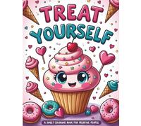 YOU'RE SO SWEET:A Sweet Coloring Book for Creative People: A Coloring Book Full of Sugary Doodles, Empowering Quotes & Creative Fun