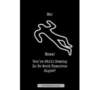 You're Still Coming In To Work Tomorrow Right? Lined Notebook Journal: Unique Notepad Fun Gag Gift For Favorite Coworkers Staff Leaving Present, Secret Santa Or Special Occasions