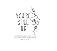 You're Still Her: A self-reflective journal and planner