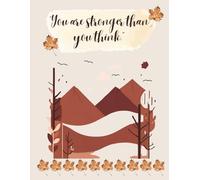 You're Stronger Than You Think Journal Notebook: Inspirational Lined Notebook for Positive Thinking, Mental Strength, Self-Care & Daily Writing | Motivational Quote Gift for Women, Teens & Students