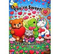 You're Sweet! Valentine Coloring Book: Cute Animals, Bees, Unicorns & Hearts - A Fun Valentine Coloring Book for Kids 4-10