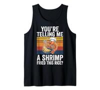 You'Re Telling Me A Shrimp Fried This Rice Comida Asiática Camiseta sin Mangas