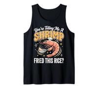 You'Re Telling Me A Shrimp Fried This Rice Comida Asiática Camiseta sin Mangas