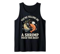 You'Re Telling Me A Shrimp Fried This Rice Comida Asiática Camiseta sin Mangas