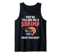 You'Re Telling Me A Shrimp Fried This Rice Comida Asiática Camiseta sin Mangas