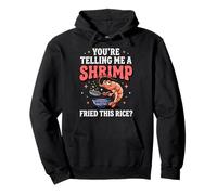 You'Re Telling Me A Shrimp Fried This Rice Comida Asiática Sudadera con Capucha