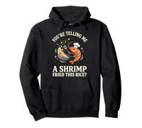 You'Re Telling Me A Shrimp Fried This Rice Comida Asiática Sudadera con Capucha