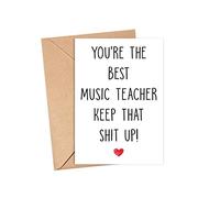 You're the Best Music Teacher Keep That Shit Up - Tarjeta de cumpleaños para profesores de música - Tarjeta divertida para profesores de música - Gracias por ser mi profesor de música - Tarjeta de regalo para profesores de música - Regalos de cumpleaños