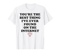 Youre The Best Thing Ive Ever Found on Internet Husband Wife Camiseta