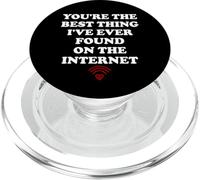 Youre The Best Thing Ive Ever Found on Internet Husband Wife PopSockets PopGrip para MagSafe