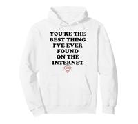 Youre The Best Thing Ive Ever Found on Internet Husband Wife Sudadera con Capucha