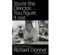 You're the Director...You Figure It Out. the Life and Films of Richard Donner by Mel Gibson (Foreword), James Christie (10-Nov-2010) Paperback