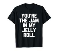 You'Re The Jam In My Jelly Roll - Funny Diching Cute Food Camiseta