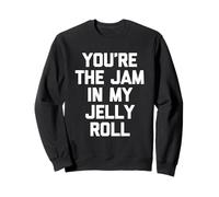 You'Re The Jam In My Jelly Roll - Funny Diching Cute Food Sudadera