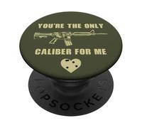 You'Re The Only Caliber For Me - Funny Sarcastic Gun Humor PopSockets PopGrip Adhesivo