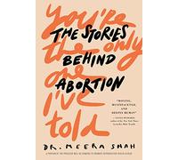 You're the Only One I've Told: The Stories Behind Abortion
