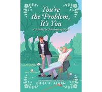 You're the Problem, It's You: A Novel
