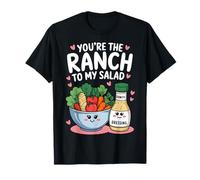 You'Re The Ranch to my Salad Cute Valentine's Day Hombres Mujeres Camiseta