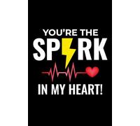 You're the Spark in My Heart!: Funny Electrician Notebook: Blank Lined Journal for Work Logs & Daily Notes