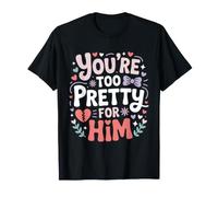 You'Re Too Pretty For Him Mejor Amiga Amigas BFF Ruptura Camiseta