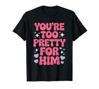 You'Re Too Pretty For Him Mejor Amiga Amigas BFF Ruptura Camiseta