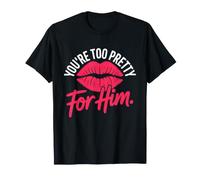 You'Re Too Pretty For Him Mejor Amiga Amigas BFF Ruptura Camiseta