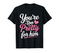 You'Re Too Pretty For Him Mejor Amiga Amigas BFF Ruptura Camiseta