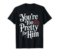 You'Re Too Pretty For Him Mejor Amiga Amigas BFF Ruptura Camiseta