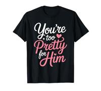 You'Re Too Pretty For Him Mejor Amiga Amigas BFF Ruptura Camiseta